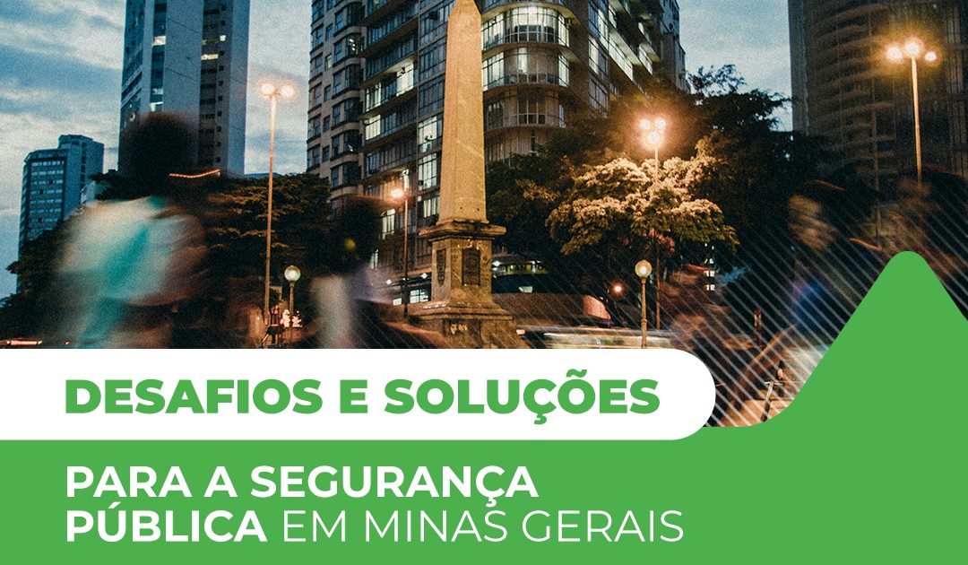 Desafios e Soluções para a Segurança Pública em Minas Gerais