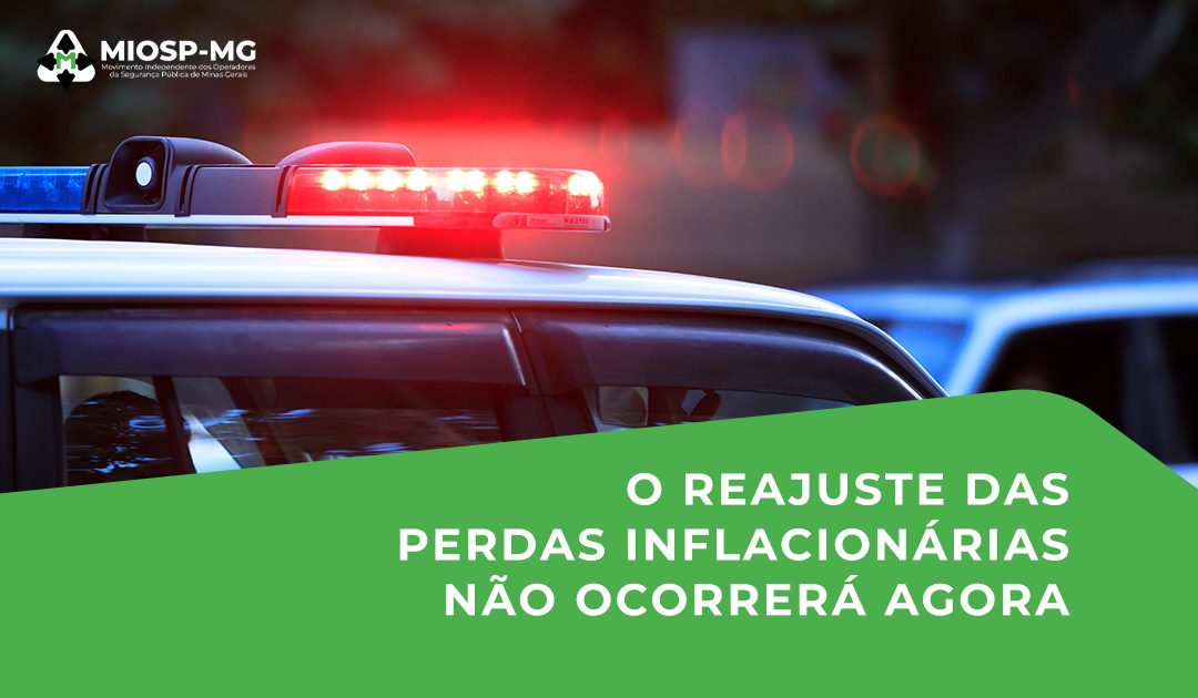 O REAJUSTE DAS PERDAS INFLÁCIONARIAS NÃO OCORRERÁ AGORA