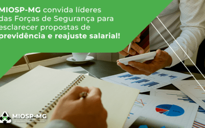 Transparência e Diálogo: MIOSP-MG convida líderes das Forças de Segurança para esclarecer propostas de previdência e reajuste salarial
