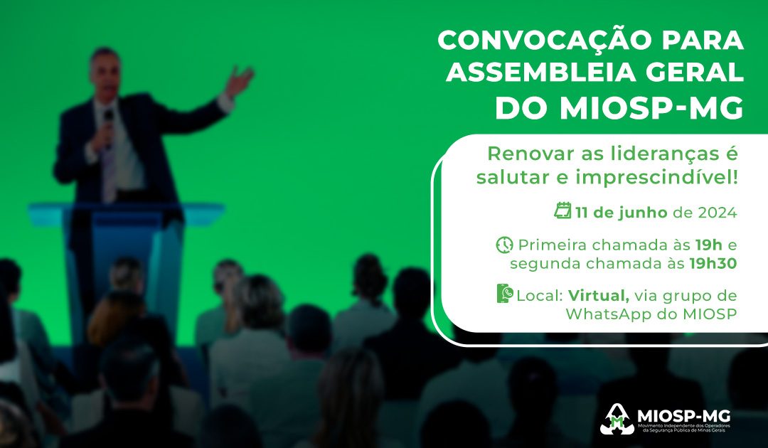 ASSEMBLEIA GERAL: MIOSP-MG CONVOCA FILIADOS PARA DELIBERAR SOBRE ELEIÇÃO DO SEU CONSELHO GESTOR