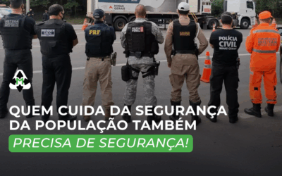 Quem Cuida Da Segurança Da População Também Precisa De Segurança!