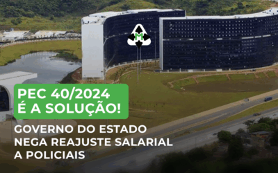 Pec 40/2024 É A Solução! Governo Do Estado Nega Reajuste Salarial A Policiais