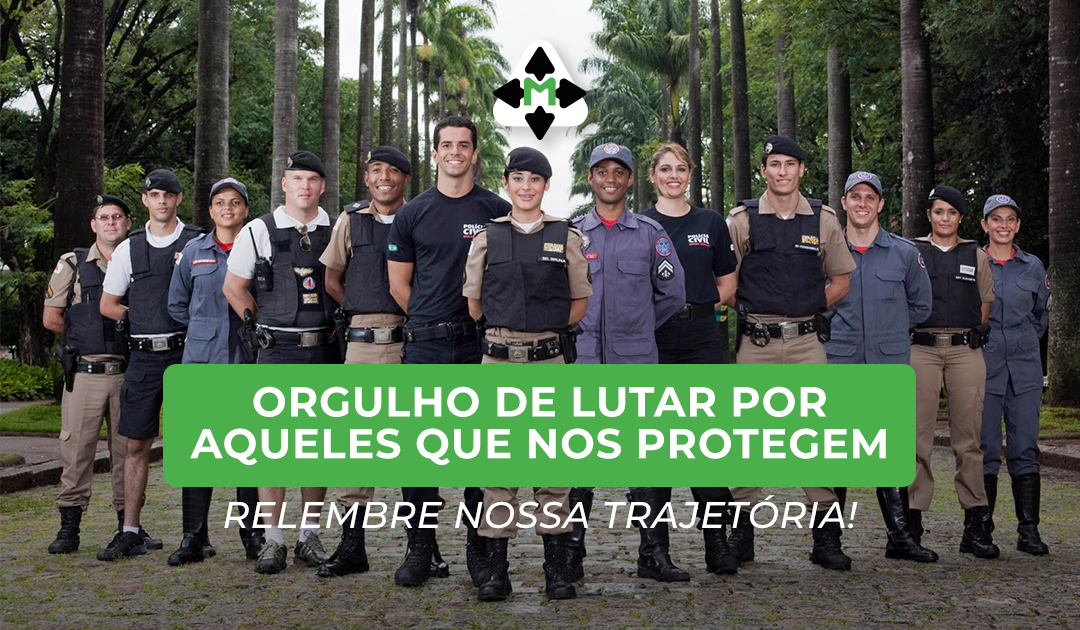 Orgulho de lutar pelos que nos protegem: relembre nossa trajetória!