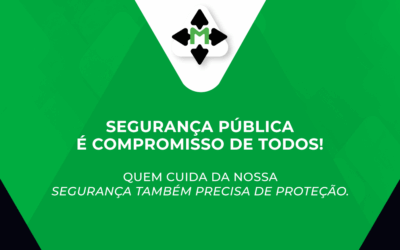 SEGURANÇA PÚBLICA É COMPROMISSO DE TODOS! Quem cuida da nossa segurança também precisa de proteção