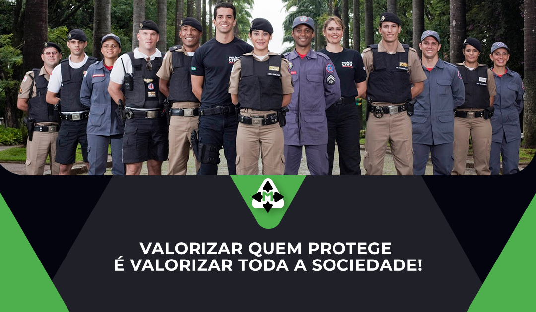 Valorizar quem protege é valorizar toda a sociedade!