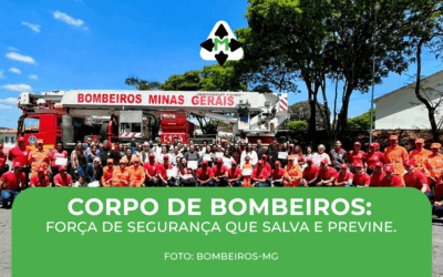Corpo de Bombeiros: Força de Segurança que salva e previne