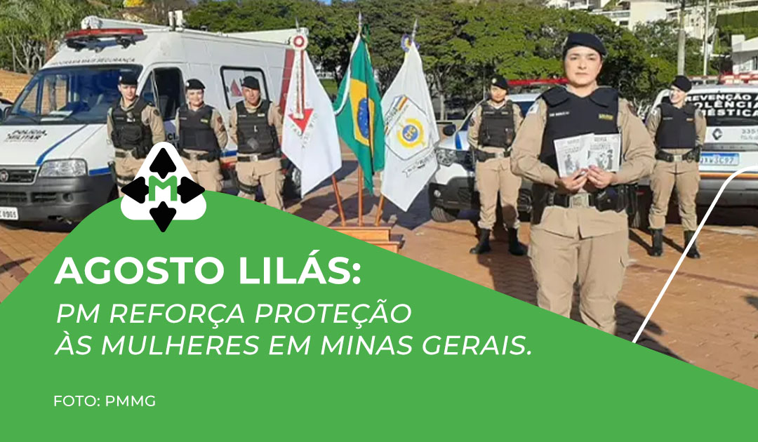 Agosto Lilás: Polícia Militar reforça proteção às mulheres em Minas Gerais