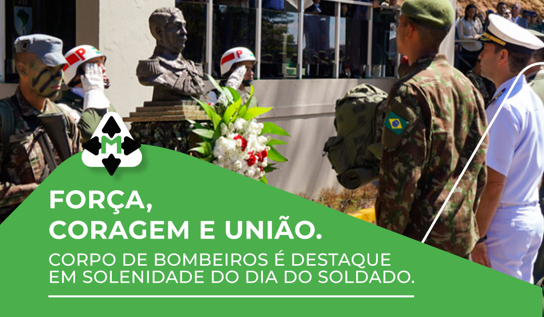 Força, coragem e união:  Corpo de Bombeiros é destaque em solenidade do Dia do Soldado
