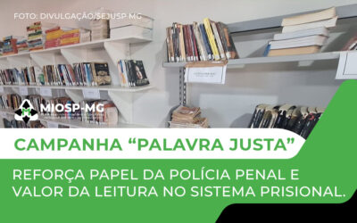 Campanha “Palavra Justa” reforça papel da Polícia Penal e valor da leitura no sistema prisional